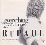 RuPaul - Everything You Always Wanted To Know About RuPaul *, * (But Were Afraid To Ask)
