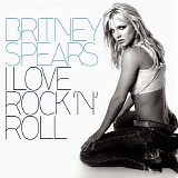 Britney Spears - I Love Rock 'N' Roll