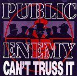 Public Enemy - Can't Truss It