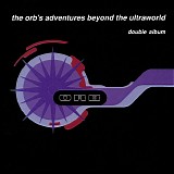 Orb, The - The Orb's Adventures Beyond The Ultraworld