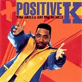 Positive K - The Skills Dat Pay Da Bills