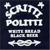 Scritti Politti - White Bread, Black Beer