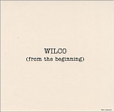 Wilco - From The Beginning