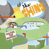 Shins, The - Chutes Too Narrow