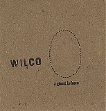 Wilco - A Ghost Is Born