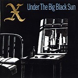 X - Under The Big Black Sun