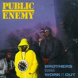 Public Enemy - Brothers Gonna Work It Out