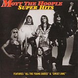 Mott The Hoople - Super Hits
