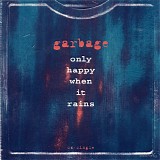 Garbage - Only Happy When It Rains