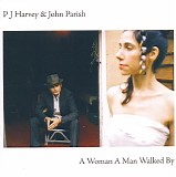 PJ Harvey & John Parish - A Woman A Man Walked By
