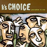 K's Choice - Paradise In Me