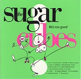 Sugarcubes, The - Life's Too Good