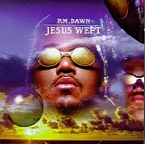 P.M. Dawn - Jesus Wept