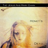 Jesus And Mary Chain, The - Honey's Dead