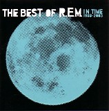 R.E.M. - In Time: The Best Of R.E.M. 1988-2003