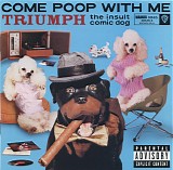 Triumph The Insult Comic Dog - Come Poop With Me