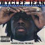 Wyclef Jean - Cheated (To All The Girls)