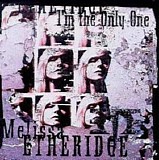 Melissa Etheridge - I'm The Only One