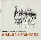 Violent Femmes - Permanent Record: The Very Best Of Violent Femmes