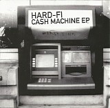 Hard-Fi - Cash Machine EP