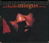 Charles Mingus - Thirteen Pictures - The Charles Mingus Anthology