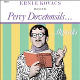 Ernie Kovacs - Percy Dovetonsils... Thpeaks