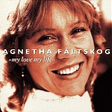 Agnetha FÃ¤ltskog - My Love, My Life