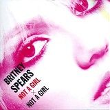 Britney Spears - Not A Girl + Not A Girl