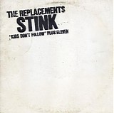 Replacements, The - Stink ("Kids Don't Follow" Plus Eleven)