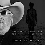 The Charlie Daniels Band - Off The Grid: Doin' It Dylan
