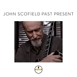 John Scofield - Past Present