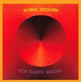 Robin Trower - For Earth Below