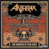 Anthrax - The greater of two evils