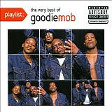 Goodie Mob - Playlist: The Very Best Of