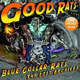 Good Rats - Blue Collar Rats: The Lost Archives 1975-1985