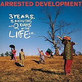 Arrested Development - 3 Years, 5 Months, And 2 Days In The Life Of...