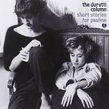 The Durutti Column - Short Stories for Pauline