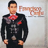 Francisco Cantu - La Nueva Voz Ranchera