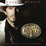 George Strait - Pure Country (Original Motion Picture Soundtrack)