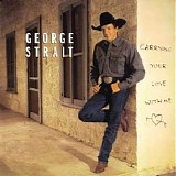 George Strait - Carrying Your Love With Me