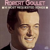 Robert Goulet - 16 Most Requested Songs