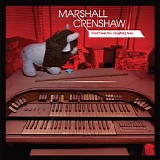 Marshall Crenshaw - I Don't See you Laughing Now