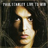 Paul Stanley - Live To Win