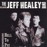 The Jeff Healey Band - Hell To Pay