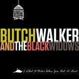 Butch Walker - I Liked It Better When You Had No Heart
