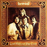Bread - Lost Without Your Love