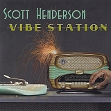 Scott Henderson - Vibe Station