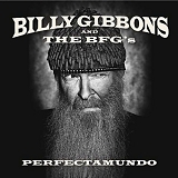 Billy Gibbons And The BFG's - Perfectamundo