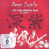 Deep Purple - ...To The Rising Sun In Tokyo