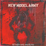 New Model Army - Between Wine And Blood